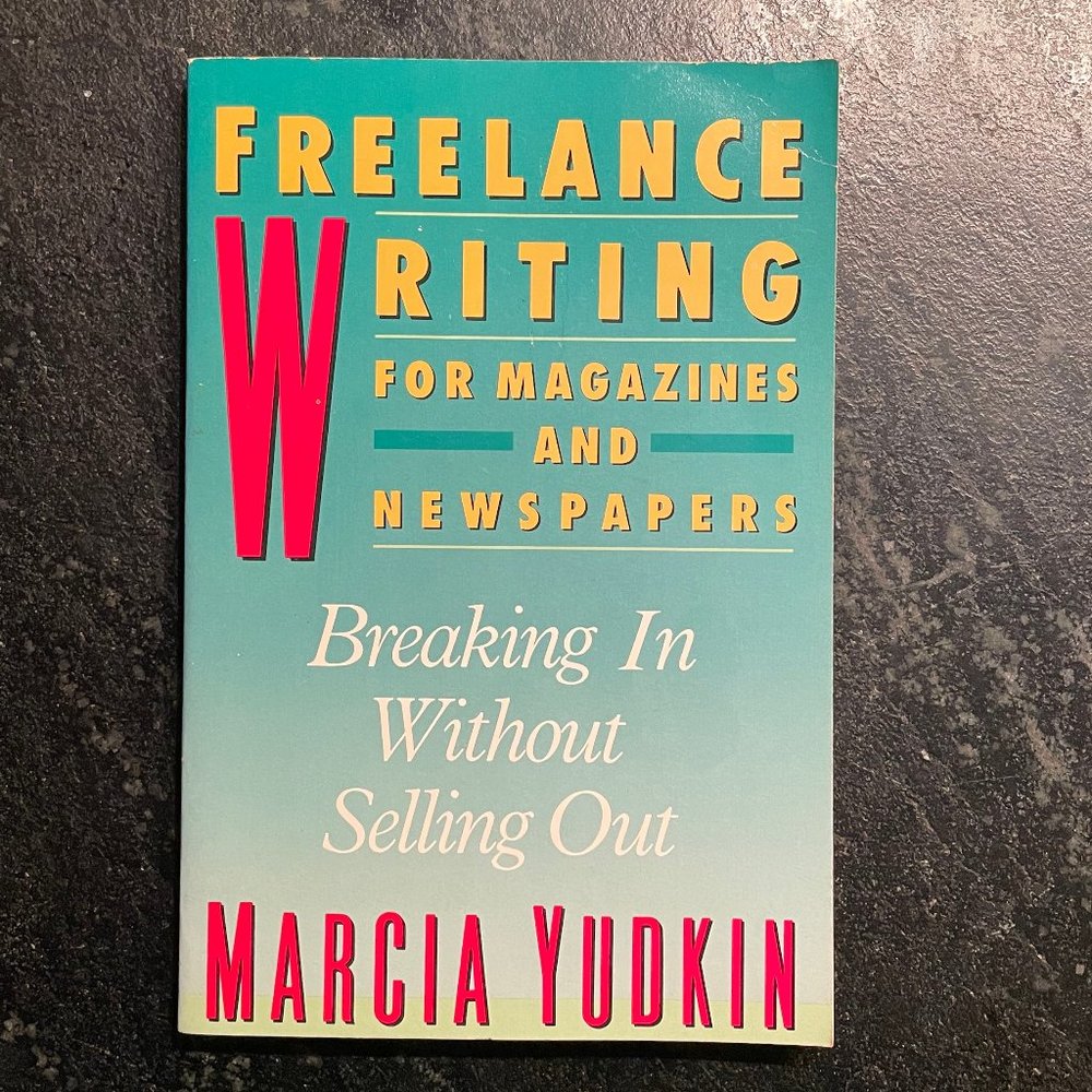 Freelance Writing for Magazines and Newspapers: Breaking In Without Selling Out